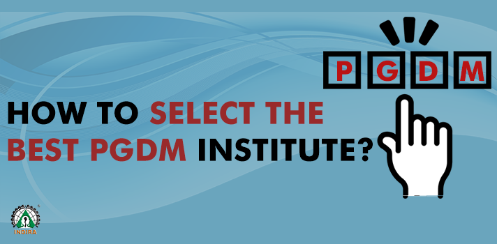 How to select the best PGDM Institute?