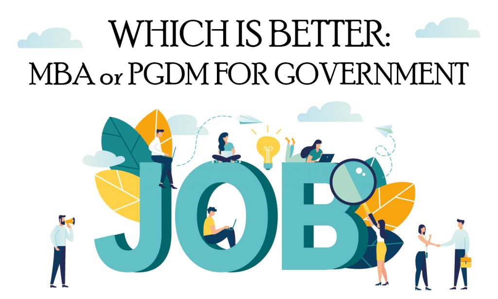 Which is Better: MBA or PGDM for Government Jobs?
